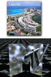 [Cancun, MTV]